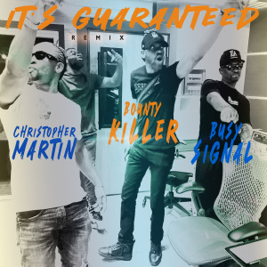 Christopher Martin的專輯It's Guaranteed (feat. Bounty Killer & Busy Signal) (Remix)