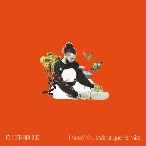 อัลบัม I Need You (Adriatique Remix) ศิลปิน Elderbrook