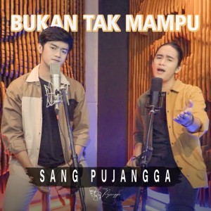 Dengarkan Bukan Tak Mampu lagu dari Sang Pujangga dengan lirik
