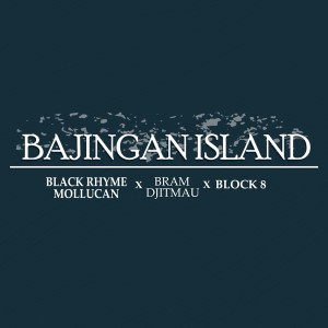 Listen to Bajingan Island song with lyrics from Black Rhyme Mollucan