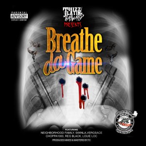 Album Breathe da Game  (feat. Neighborhood Family, Swinla, Vergsace, Choppa 1000, Reg Black & Louie Loc) (Explicit) from Thizz Latin Hayward