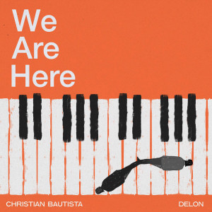 We Are Here dari Christian Bautista