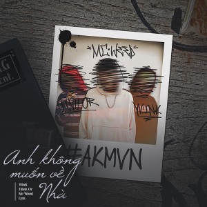 ดาวน์โหลดและฟังเพลง Anh Không Muốn Về Nhà (Explicit) พร้อมเนื้อเพลงจาก Hành Or