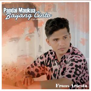 Dengarkan Pandai Maukua Bayang Cinto lagu dari Frans Ariesta dengan lirik