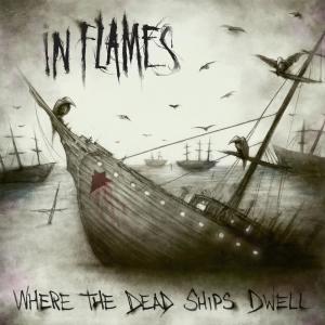 收聽In Flames的Where The Dead Ships Dwell歌詞歌曲