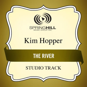 ดาวน์โหลดและฟังเพลง The River (Medium Key Performance Track With Background Vocals) พร้อมเนื้อเพลงจาก Kim Hopper