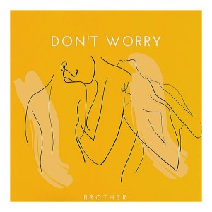 收聽Brother.的Don't Worry歌詞歌曲