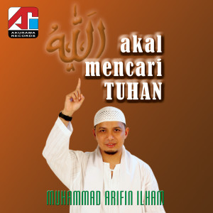 Dengarkan Akal Mencari Tuhan lagu dari Muhammad Arifin Ilham dengan lirik