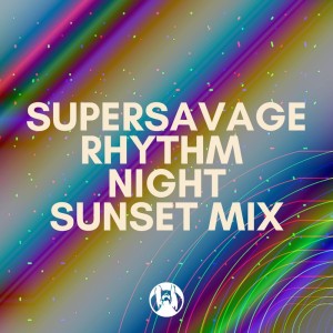 Supersavage的專輯Rhythm Night (Sunset Mix)