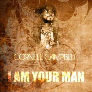 ดาวน์โหลดและฟังเพลง I Am Your Man พร้อมเนื้อเพลงจาก Cornell Campbell