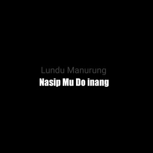Album NASIP MU DO INANG oleh Lundu Manurung