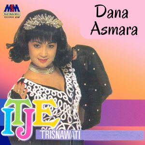 收听Itje Trisnawati的Dana Asmara歌词歌曲