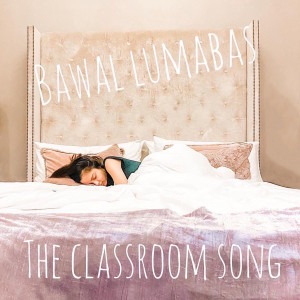 收聽Kim Chiu的Bawal Lumabas (The Classroom Song)歌詞歌曲