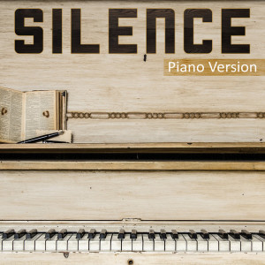 收听Silence的Silence (Tribute to Marshmello, Khalid) (Piano Version)歌词歌曲