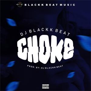 Album Choke (Explicit) oleh DJ Blackk Beat