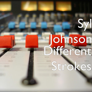 Dengarkan lagu Different Strokes nyanyian Syl Johnson dengan lirik