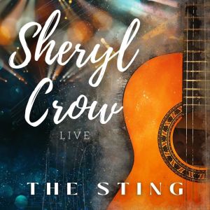 Sheryl Crow Live: The Sting