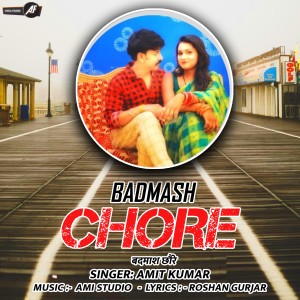 Album Badmash Chore oleh Amit Kumar