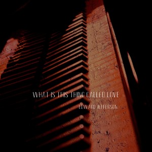 Listen to What is this thing called love song with lyrics from Edward Jefferson