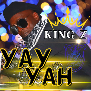 收听King Z的Yay Yah歌词歌曲