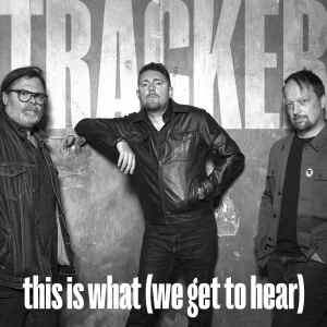 Tracker的专辑This Is What (We Get To Hear)