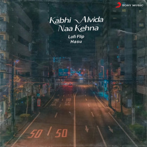 Album Kabhi Alvida Naa Kehna (Lofi Flip) oleh Shankar Ehsaan Loy