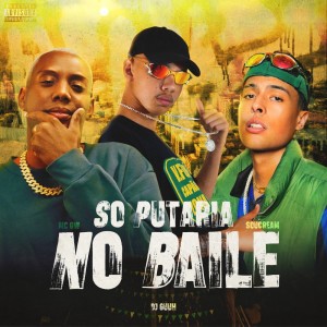 SÓ PUTARIA NO BAILE (Explicit) dari DJ Guuh