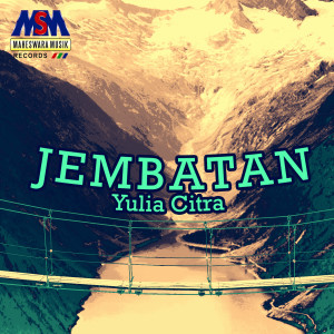 Dengarkan Jembatan lagu dari Yulia Citra dengan lirik