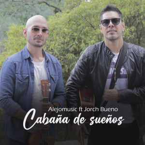 ดาวน์โหลดและฟังเพลง Cabaña de Sueños พร้อมเนื้อเพลงจาก Alejomusic
