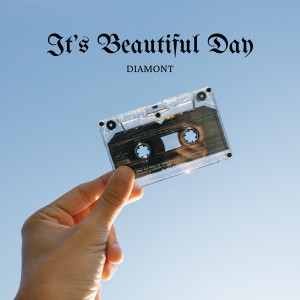 Listen to It' s Beautiful Day song with lyrics from Diamont