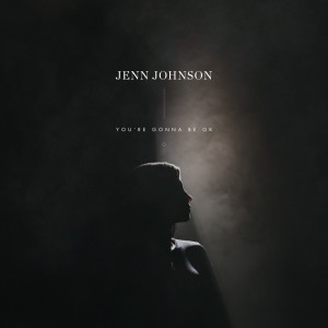You're Gonna Be Ok (Radio Single) dari Jenn Johnson