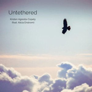 Listen to Untethered song with lyrics from Kirsten Agresta Copely