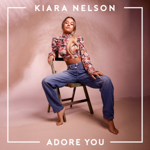 收聽Kiara Nelson的Adore You歌詞歌曲