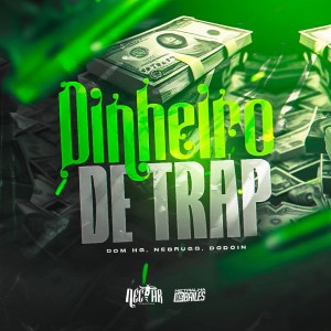 ดาวน์โหลดและฟังเพลง Dinheiro de Trap (Explicit) พร้อมเนื้อเพลงจาก Nebrugg