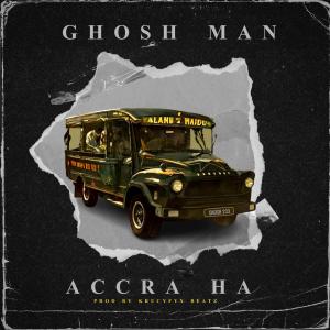 收聽Ghosh Man的Accra Ha歌詞歌曲