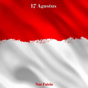 Dengarkan 17 Agustus lagu dari Nur Faizin dengan lirik