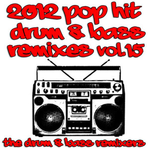 อัลบัม 2012 Pop Hit Drum & Bass Remixes, Vol. 15 (Explicit) ศิลปิน Magic Remixers