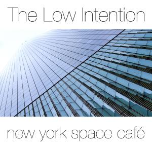 Listen to New York Space Café song with lyrics from The Low Intention