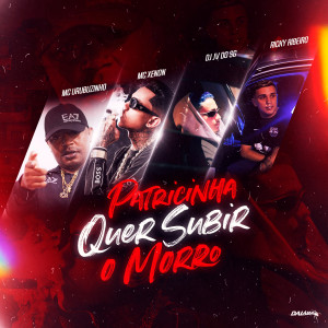 MC XENON的專輯Patricinha Quer Subir o Morro (Explicit)