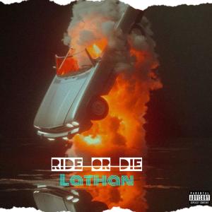 收聽Lathan的Ride or Die歌詞歌曲