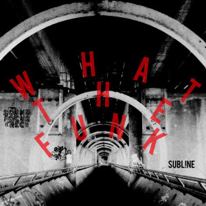 Album What The Funk from Subl!ne