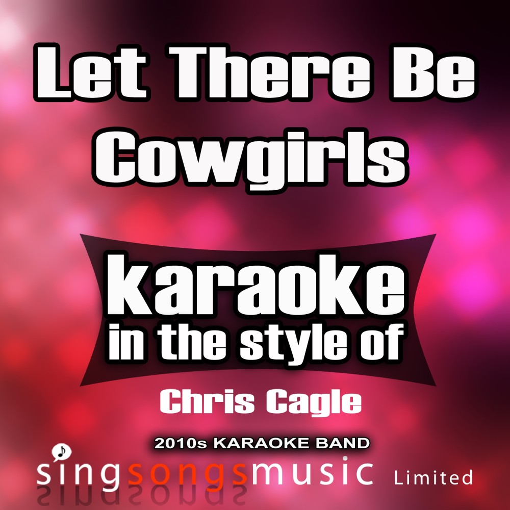 Let There Be Cowgirls (In the Style of Chris Cagle) [Karaoke Version] (Karaoke Version)