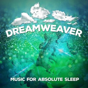 Music For Absolute Sleep的專輯Dreamweaver: Music for Absolute Sleep