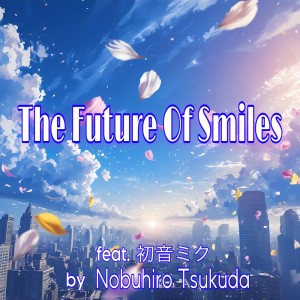 Album The Future Of Smiles (feat. HATSUNE MIKU) from 佃 信博