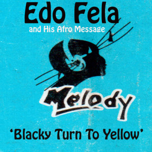 ดาวน์โหลดและฟังเพลง Blacky Turn to Yellow Part 1 พร้อมเนื้อเพลงจาก Edo Fela