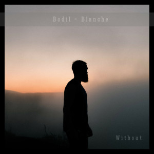 Listen to Without song with lyrics from Bodil Blanche