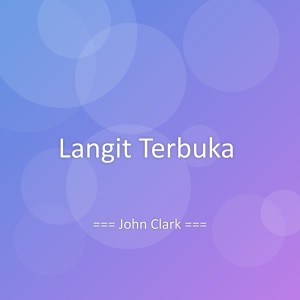 Listen to Langit Terbuka song with lyrics from John Clark