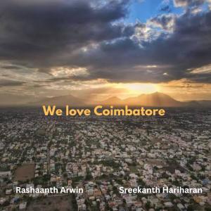 อัลบัม We Love Coimbatore (feat. Sreekanth Hariharan) ศิลปิน Sreekanth Hariharan