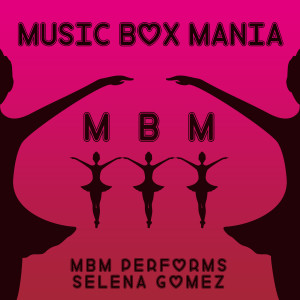 อัลบัม MBM Performs Selena Gomez ศิลปิน Music Box Mania