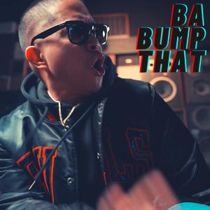 ดาวน์โหลดและฟังเพลง Ba Bump That (Explicit) พร้อมเนื้อเพลงจาก R.J. Cui